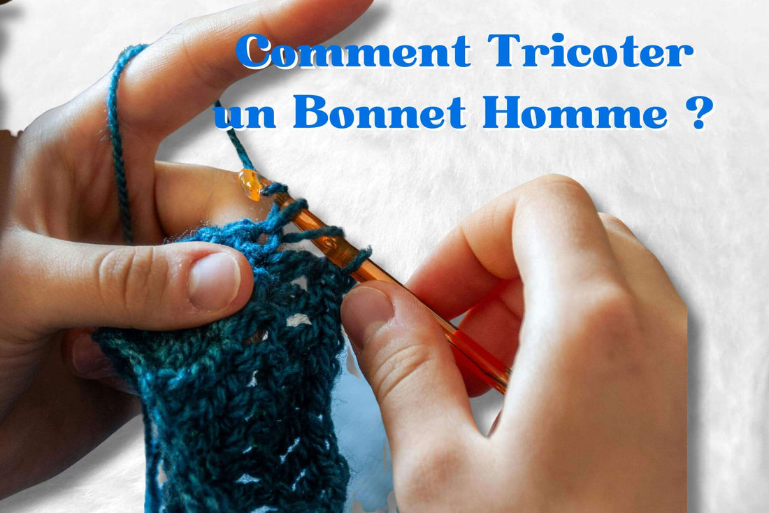 Comment Tricoter un Bonnet Homme ?