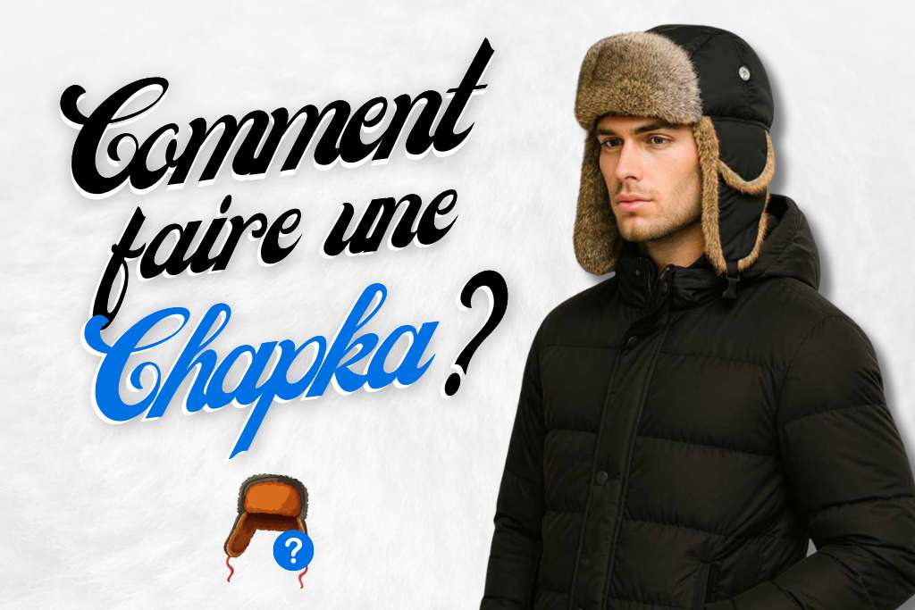 Comment faire une chapka ?