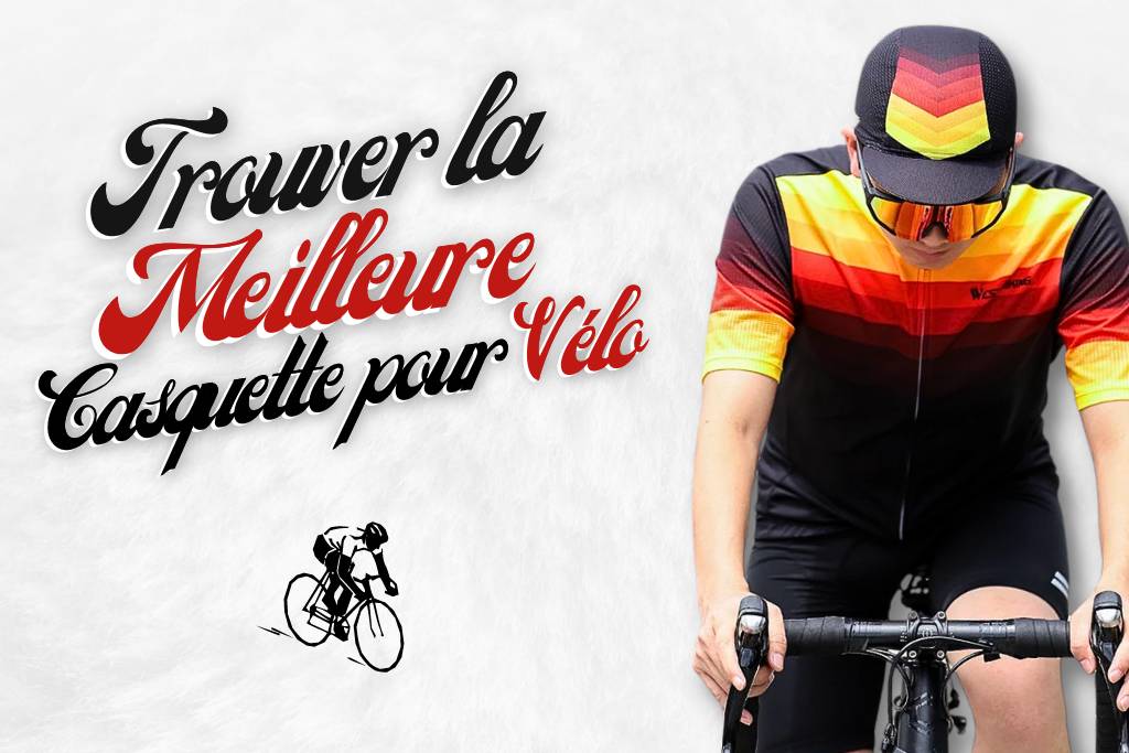 Trouver la meilleure casquette pour vélo.