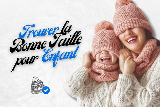 Trouver la bonnet taille de bonnet pour enfant