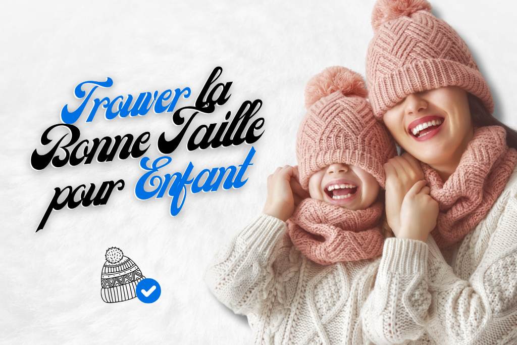 Trouver la bonnet taille de bonnet pour enfant