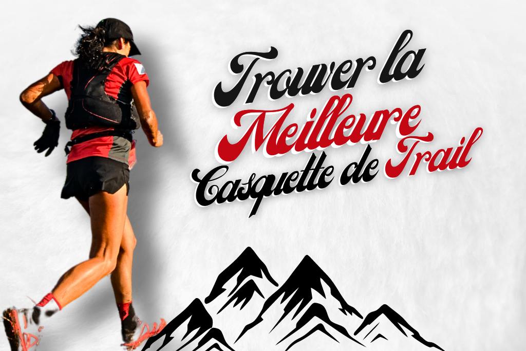 trouver la meilleure casquette de trail.