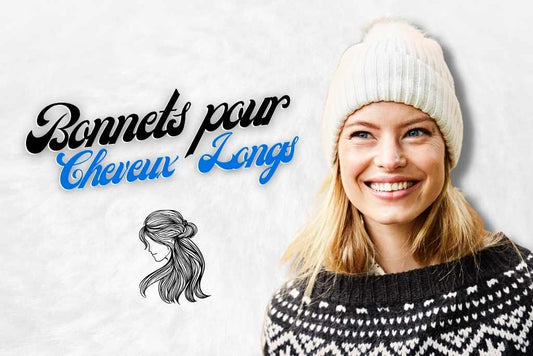 Comment Bien Mettre un Bonnet avec des Cheveux Longs ?