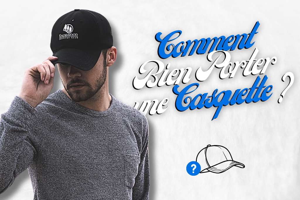 Comment porter une casquette ?