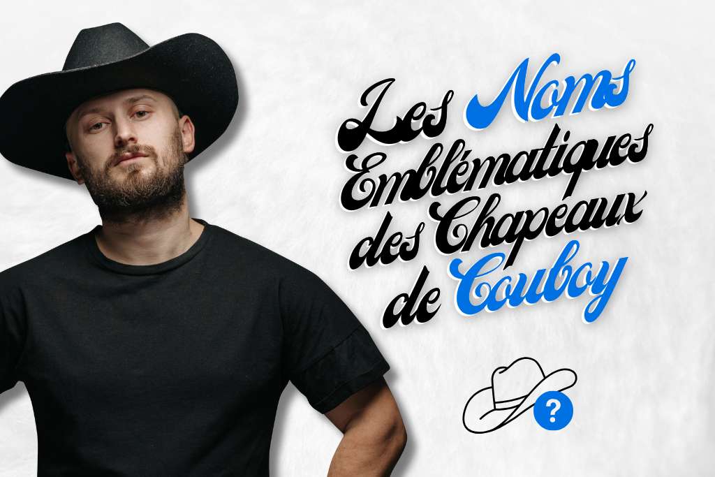 Les noms emblématiques des chapeaux de cowboy